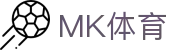 MK体育-mk sports官网首页-中文全站入口
